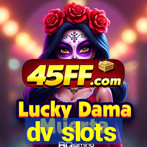 dv slots